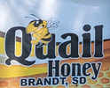 QUAIL HONEY FARM LOCATED IN BRANDT, SD ~ TRY SOME LOCAL HONEY!